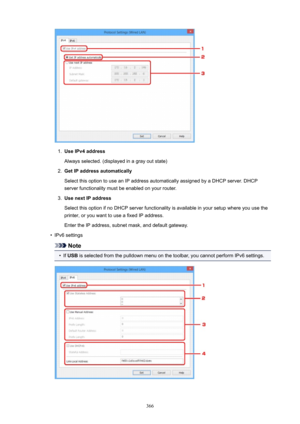 Page 3661.
UseIPv4addressAlways selected. (displayed in a gray out state)
2.
GetIPaddressautomatically
Select this option to use an IP address automatically assigned by a DHCP server. DHCP
server functionality must be enabled on your router.
3.
UsenextIPaddress
Select this option if no DHCP server functionality is available in your setup where you use the
printer, or you want to use a fixed IP address.
Enter the IP address, subnet mask, and default gateway.
