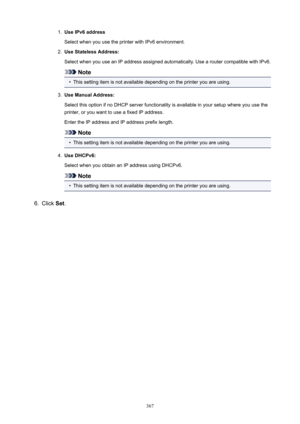 Page 3671.UseIPv6addressSelect when you use the printer with IPv6 environment.2.
UseStatelessAddress:
Select when you use an IP address assigned automatically. Use a router compatible with IPv6.
Note
