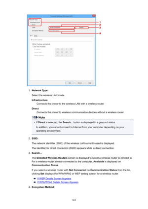 Page 3691.
NetworkType:Select the wireless LAN mode.
Infrastructure Connects the printer to the wireless LAN with a wireless router.
Direct Connects the printer to wireless communication devices without a wireless router.
Note
