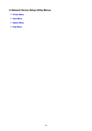Page 385IJNetworkDeviceSetupUtilityMenus
PrinterMenu
ViewMenu
OptionMenu
HelpMenu
385 