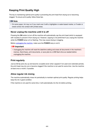 Page 408KeepingPrintQualityHighThe key to maintaining optimal print quality is preventing the print head from drying out or becoming
clogged. To ensure print quality, follow these tips.
Note
