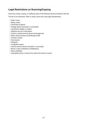 Page 410LegalRestrictionsonScanning/CopyingScanning, printing, copying, or modifying copies of the following may be punishable under law.This list is non-exhaustive. When in doubt, check with a local legal representative.