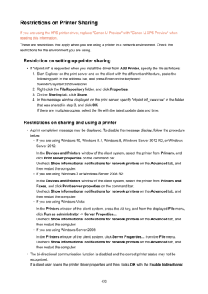 Page 432RestrictionsonPrinterSharingIf you are using the XPS printer driver, replace "Canon IJ Preview" with "Canon IJ XPS Preview" whenreading this information.
These are restrictions that apply when you are using a printer in a network environment. Check the
restrictions for the environment you are using.
Restrictiononsettingupprintersharing