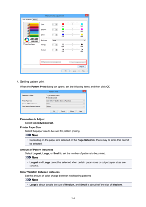 Page 5144.
Setting pattern print
When the  PatternPrint  dialog box opens, set the following items, and then click  OK.
ParameterstoAdjust
Select  Intensity/Contrast .
PrinterPaperSize Select the paper size to be used for pattern printing.
Note
