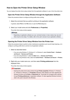 Page 519HowtoOpenthePrinterDriverSetupWindowYou can display the printer driver setup window from the application software in use or from the printer icon.
OpenthePrinterDriverSetupWindowthroughtheApplicationSoftwareFollow the procedure below to configure printing profile when printing.1.
Select the command that you perform printing on the application software
In general, select  Print on the  File menu to open the  Print dialog box.
2.
Select your model name and click  Preferences (or Properties...