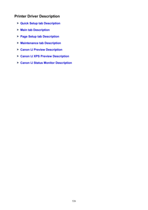 Page 526PrinterDriverDescription
QuickSetuptabDescription
MaintabDescription
PageSetuptabDescription
MaintenancetabDescription
CanonIJPreviewDescription
CanonIJXPSPreviewDescription
CanonIJStatusMonitorDescription
526 