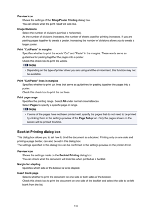 Page 542PreviewIconShows the settings of the  Tiling/PosterPrinting dialog box.
You can check what the print result will look like.
ImageDivisions Select the number of divisions (vertical x horizontal).
As the number of divisions increases, the number of sheets used for printing increases. If you are pasting pages together to create a poster, increasing the number of divisions allows you to create a
larger poster.
Print"Cut/Paste"inmargins Specifies whether to print the words "Cut" and...