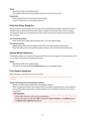 Page 543MarginSpecifies the width of the stapling margin.
The specified width becomes the stapling margin from the center of the sheet.
PageBorder Prints a page border line around each document page.Check this check box to print the page border line.
PrintAreaSetupdialogbox When you perform duplex printing, the print area of the document becomes slightly narrower than usual.
Therefore when a document that has small margins is printed, the document may not fit on one page.
This dialog box allows you to set...