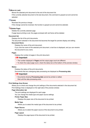 Page 565(MovetoLast)Moves the selected print document to the end of the document list.If the currently selected document is the last document, this command is grayed out and cannot beselected.
(Undo) Reverses the previous change.
If the change cannot be reversed, this function is grayed out and cannot be selected.
(DeletePage) Deletes the currently selected page.
If page layout printing is set, the pages enclosed with red frame will be deleted.
Documentlist Displays the list of the print documents.
The...