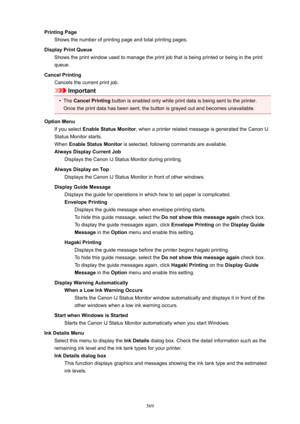 Page 569PrintingPageShows the number of printing page and total printing pages.
DisplayPrintQueue Shows the print window used to manage the print job that is being printed or being in the print
queue.
CancelPrinting Cancels the current print job.
Important
