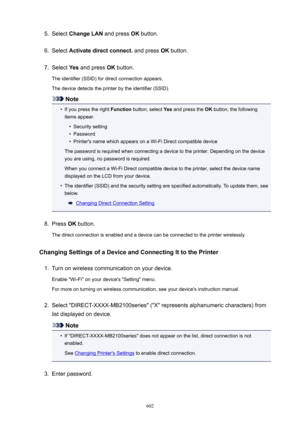 Page 6025.Select ChangeLAN  and press OK button.6.
Select  Activatedirectconnect.  and press OK button.
7.
Select  Yes and press  OK button.
The identifier (SSID) for direct connection appears. The device detects the printer by the identifier (SSID).
Note
