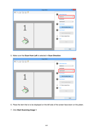 Page 6605.
Make sure that ScanfromLeft  is selected in ScanDirection .
6.
Place the item that is to be displayed on the left side of the screen face-down on the platen.
7.
Click StartScanningImage1 .
660 