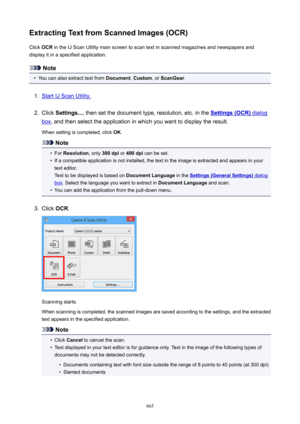 Page 665ExtractingTextfromScannedImages(OCR)Click  OCR in the IJ Scan Utility main screen to scan text in scanned magazines and newspapers and
display it in a specified application.
Note
