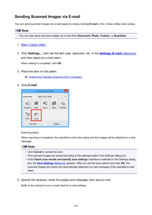 Page 667SendingScannedImagesviaE-mailYou can send scanned images via e-mail easily by simply clicking  E-mail in the IJ Scan Utility main screen.
Note
