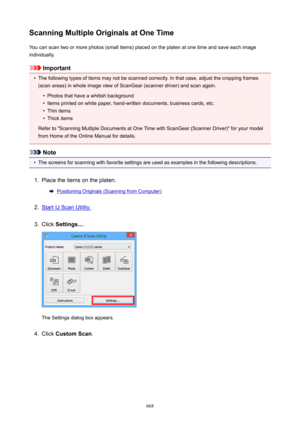 Page 668ScanningMultipleOriginalsatOneTimeYou can scan two or more photos (small items) placed on the platen at one time and save each image
individually.
Important
