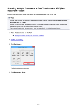 Page 672ScanningMultipleDocumentsatOneTimefromtheADF(Auto
DocumentFeeder)
Place multiple documents on the ADF (Auto Document Feeder) and scan at one time.
Note
