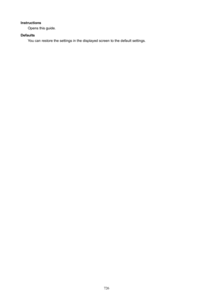Page 726InstructionsOpens this guide.
Defaults You can restore the settings in the displayed screen to the default settings.
726 