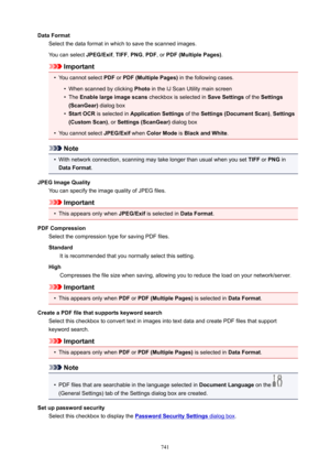 Page 741DataFormatSelect the data format in which to save the scanned images.
You can select  JPEG/Exif, TIFF , PNG , PDF , or PDF(MultiplePages) .
Important
