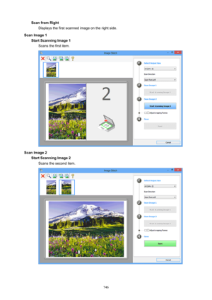 Page 746ScanfromRightDisplays the first scanned image on the right side.
ScanImage1 StartScanningImage1Scans the first item.
ScanImage2StartScanningImage2Scans the second item.
746 