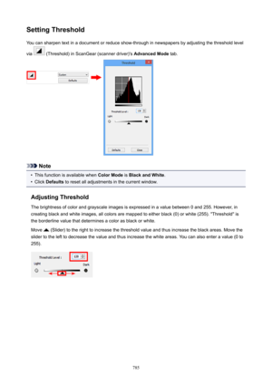 Page 785SettingThresholdYou can sharpen text in a document or reduce show-through in newspapers by adjusting the threshold level
via 
 (Threshold) in ScanGear (scanner driver)'s  AdvancedMode tab.
Note
