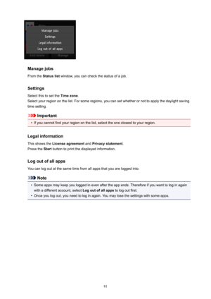 Page 81ManagejobsFrom the  Statuslist  window, you can check the status of a job.
Settings
Select this to set the  Timezone.
Select your region on the list. For some regions, you can set whether or not to apply the daylight saving
time setting.
Important
