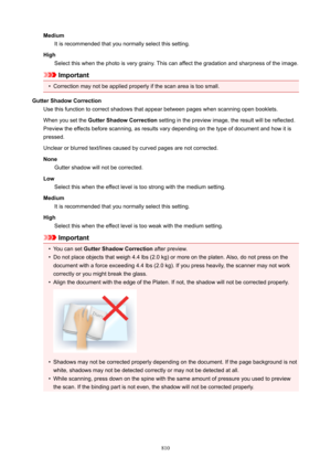 Page 810MediumIt is recommended that you normally select this setting.
High Select this when the photo is very grainy. This can affect the gradation and sharpness of the image.
Important
