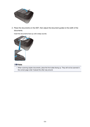 Page 8262.
Place the documents on the ADF, then adjust the document guides to the width of the
documents.
Insert the documents face-up until a beep sounds.
Note
