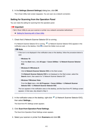 Page 8525.In the Settings(GeneralSettings)  dialog box, click OK.
The IJ Scan Utility main screen reappears. You can scan via a network connection.
SettingforScanningfromtheOperationPanel
You can make the setting for scanning from the operation panel.
Important
