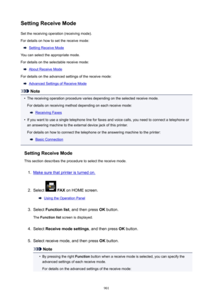 Page 901SettingReceiveModeSet the receiving operation (receiving mode).
For details on how to set the receive mode:
Setting Receive Mode
You can select the appropriate mode.
For details on the selectable receive mode:
About Receive Mode
For details on the advanced settings of the receive mode:
Advanced Settings of Receive Mode
Note
