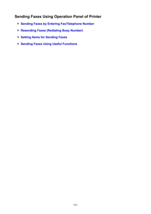 Page 912SendingFaxesUsingOperationPanelofPrinter
SendingFaxesbyEnteringFax/TelephoneNumber
ResendingFaxes(RedialingBusyNumber)
SettingItemsforSendingFaxes
SendingFaxesUsingUsefulFunctions
912 