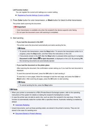 Page 915LeftFunctionbutton:You can register the current print settings as a custom setting.
Registering Favorite Settings (Custom profiles)
5.
Press  Color button for color transmission, or  Black button for black & white transmission.
The printer starts scanning the document.
Important
