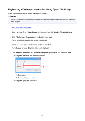 Page 951RegisteringaFax/telephoneNumberUsingSpeedDialUtility2Follow the procedure below to register fax/telephone numbers.
Note
Before you register fax/telephone numbers using Speed Dial Utility2, make sure that no fax operations
are in progress.
1.
Start up Speed Dial Utility2.
2.
Select a printer from  PrinterName: list box, and then click  DisplayPrinterSettings .
3.
Click TELNumberRegistration  from SettingItemList: .
The list of registered fax/telephone numbers is displayed.
4.
Select an...