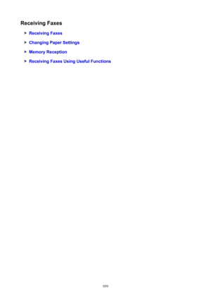 Page 959ReceivingFaxes
ReceivingFaxes
ChangingPaperSettings
MemoryReception
ReceivingFaxesUsingUsefulFunctions
959 