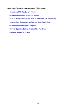 Page 1000SendingFaxesfromComputer(Windows)
SendingaFAX(FaxDriver)Basic
CreatinganAddressBook(FaxDriver)
EditorRemoveaRecipientfromanAddressBook(FaxDriver)
SearchforaRecipientinanAddressBook(FaxDriver)
CannotSendFaxesfromComputer
HowtoOpentheSettingScreenoftheFaxDriver
GeneralNotes(FaxDriver)
1000 