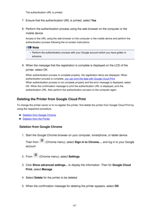 Page 107The authentication URL is printed.7.
Ensure that the authentication URL is printed, select Yes
8.
Perform the authentication process using the web browser on the computer or the
mobile device
Access to the URL using the web browser on the computer or the mobile device and perform the authentication process following the on-screen instructions.
Note
•
Perform the authentication process with your Google account which you have gotten in
advance.
9.
When the message that the registration is complete is...