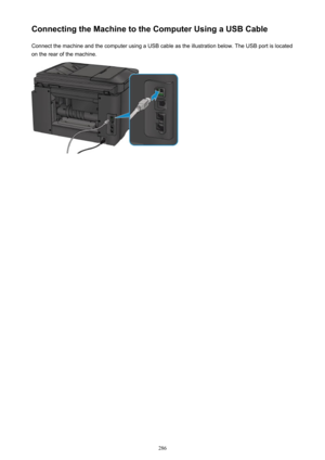 Page 286Connecting the Machine to the Computer Using a USB CableConnect the machine and the computer using a USB cable as the illustration below. The USB port is located
on the rear of the machine.286 