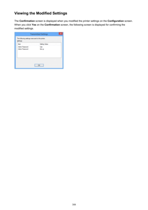 Page 308Viewing the Modified SettingsThe  Confirmation  screen is displayed when you modified the printer settings on the  Configuration screen.
When you click  Yes on the  Confirmation  screen, the following screen is displayed for confirming the
modified settings.308 