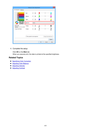 Page 4554.
Complete the setup
Click  OK on the  Main tab.
When you execute print, the data is printed at the specified brightness.
Related Topics
Specifying Color Correction
Adjusting Color Balance
Adjusting Intensity
Adjusting Contrast
455 