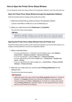 Page 466How to Open the Printer Driver Setup WindowYou can display the printer driver setup window from the application software in use or from the printer icon.
Open the Printer Driver Setup Window through the Application SoftwareFollow the procedure below to configure printing profile when printing.1.
Select the command that you perform printing on the application software In general, select  Print on the  File menu to open the  Print dialog box.
2.
Select your model name and click  Preferences (or Properties...