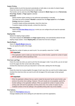 Page 488Duplex PrintingSelects whether to print the document automatically on both sides or one side of a sheet of paper.Check this check box to print the document on both sides.
This function can be used only when  Plain Paper is selected for  Media Type and one of Normal-size ,
Fit-to-Page , Scaled , or Page Layout  is selected.
Automatic Selects whether duplex printing is to be performed automatically or manually.
This check box will be enabled if  Booklet is selected from the  Page Layout list or the Duplex...