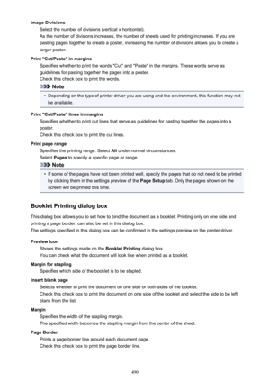 Page 490Image DivisionsSelect the number of divisions (vertical x horizontal).
As the number of divisions increases, the number of sheets used for printing increases. If you are pasting pages together to create a poster, increasing the number of divisions allows you to create a
larger poster.
Print "Cut/Paste" in margins Specifies whether to print the words "Cut" and "Paste" in the margins. These words serve as
guidelines for pasting together the pages into a poster.
Check this check box...