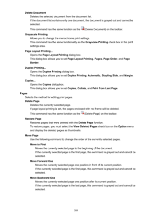 Page 509Delete DocumentDeletes the selected document from the document list.If the document list contains only one document, the document is grayed out and cannot be
selected.
This command has the same function as the 
(Delete Document) on the toolbar.
Grayscale Printing Allows you to change the monochrome print settings.
This command has the same functionality as the  Grayscale Printing check box in the print
settings area.
Page Layout Printing... Opens the  Page Layout Printing  dialog box.
This dialog box...