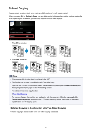 Page 561Collated CopyingYou can obtain sorted printouts when making multiple copies of a multi-paged original.
When you select  ON for  Collate  in Copy , you can obtain sorted printouts when making multiple copies of a
multi-paged original. In addition, you can copy originals on both sides of paper.•
When  ON is selected:
•
When  OFF is selected:
Note
•
When you use this function, load the original in the ADF.
•
This function can be used in combination with Two-sided copy.
If you use this function in...