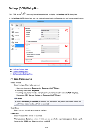 Page 619Settings (OCR) Dialog BoxClick  OCR on the 
 (Scanning from a Computer) tab to display the  Settings (OCR) dialog box.
In the  Settings (OCR)  dialog box, you can make advanced settings for extracting text from scanned images.
(1) Scan Options Area
(2) Save Settings Area
(3) Application Settings Area
(1) Scan Options Area Select Source Select the type of item to be scanned.
•
Scanning documents:  Document or Document (ADF/Platen)
•
Scanning magazines:  Magazine
•
Scanning documents from the ADF (Auto...