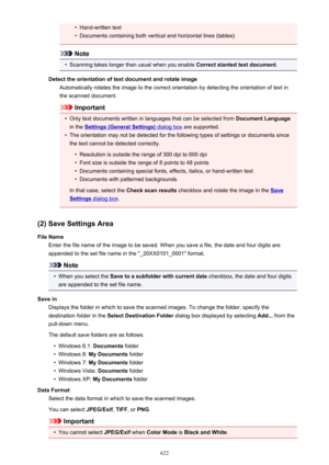 Page 622•Hand-written text•
Documents containing both vertical and horizontal lines (tables)
Note
•
Scanning takes longer than usual when you enable Correct slanted text document.
Detect the orientation of text document and rotate image Automatically rotates the image to the correct orientation by detecting the orientation of text inthe scanned document.
Important
•
Only text documents written in languages that can be selected from  Document Language
in the 
Settings (General Settings) dialog box  are...