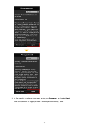 Page 683.
In the user information entry screen, enter your Password, and select  Next
Enter your password for logging in to the Canon Inkjet Cloud Printing Center.
68 