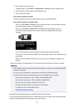 Page 763B.Tap to rotate the preview screen.Displayed when you select  PDF or Compact PDF  for Format  on the scan setting screen.C.
Tap to save the scanned original on the USB flash drive.
D.
Tap to rescan the original.
•
If you load the original in the ADF:
The machine starts scanning and scanned data is saved on the USB flash drive.
•
If you load the original on the platen glass:
◦
When you select  JPEG for Format  on the scan settings screen, the machine starts scanning
and scanned data is saved on the USB...