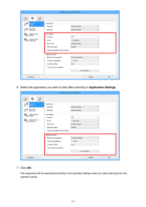 Page 7776.
Select the application you want to start after scanning in Application Settings.
7.
Click OK.
The responses will be executed according to the specified settings when you start scanning from the operation panel.
777 