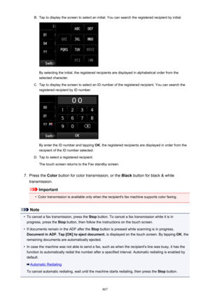 Page 807B.Tap to display the screen to select an initial. You can search the registered recipient by initial.
By selecting the initial, the registered recipients are displayed in alphabetical order from theselected character.
C.
Tap to display the screen to select an ID number of the registered recipient. You can search the registered recipient by ID number.
By enter the ID number and tapping  OK, the registered recipients are displayed in order from the
recipient of the ID number selected.
D.
Tap to select a...