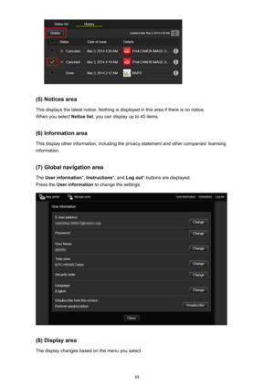 Page 88(5) Notices areaThis displays the latest notice. Nothing is displayed in this area if there is no notice.When you select  Notice list, you can display up to 40 items.
(6) Information area
This display other information, including the privacy statement and other companies' licensing
information.
(7) Global navigation area The  User information *, Instructions *, and Log out * buttons are displayed.
Press the  User information  to change the settings.
(8) Display area
The display changes based on the...